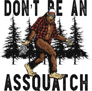Don't be an As*Quatch