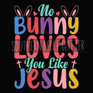 No bunny loves you like Jesus