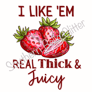 Real thick and juicy