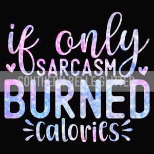 If only Sarcasm burned Calories